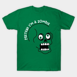 Pretend I'm A Zombie Costume Halloween Lazy Easy Funny T-Shirt